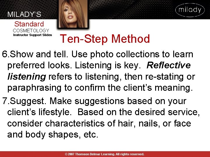 MILADY’S Standard COSMETOLOGY Instructor Support Slides Ten-Step Method 6. Show and tell. Use photo