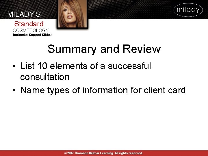 MILADY’S Standard COSMETOLOGY Instructor Support Slides Summary and Review • List 10 elements of