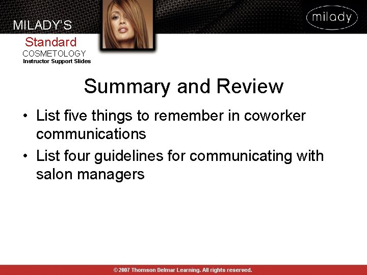 MILADY’S Standard COSMETOLOGY Instructor Support Slides Summary and Review • List five things to