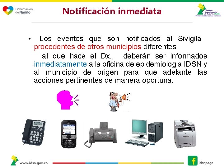 Notificación inmediata • Los eventos que son notificados al Sivigila procedentes de otros municipios Notificación inmediata • Los eventos que son notificados al Sivigila procedentes de otros municipios