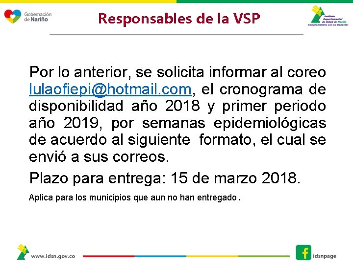 Responsables de la VSP Por lo anterior, se solicita informar al coreo lulaofiepi@hotmail. com, Responsables de la VSP Por lo anterior, se solicita informar al coreo lulaofiepi@hotmail. com,