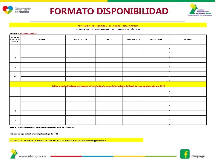 FORMATO DISPONIBILIDAD POR FAVOR NO MODIFIQUE NI CAMBIE ESTA PLANTILLA CRONOGRAMA DE DISPONIBILIDAD DE FORMATO DISPONIBILIDAD POR FAVOR NO MODIFIQUE NI CAMBIE ESTA PLANTILLA CRONOGRAMA DE DISPONIBILIDAD DE