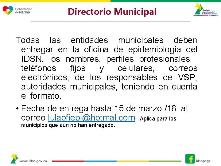 Directorio Municipal Todas las entidades municipales deben entregar en la oficina de epidemiologia del Directorio Municipal Todas las entidades municipales deben entregar en la oficina de epidemiologia del