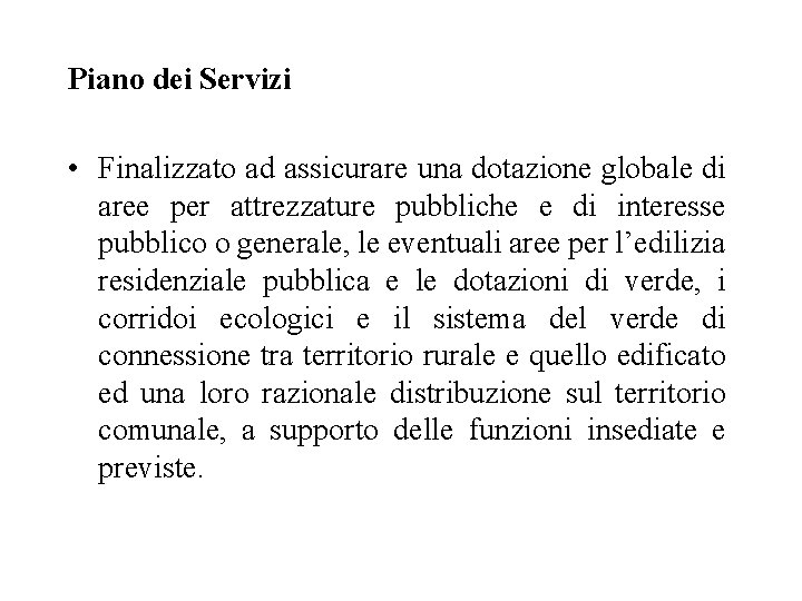 Piano dei Servizi • Finalizzato ad assicurare una dotazione globale di aree per attrezzature