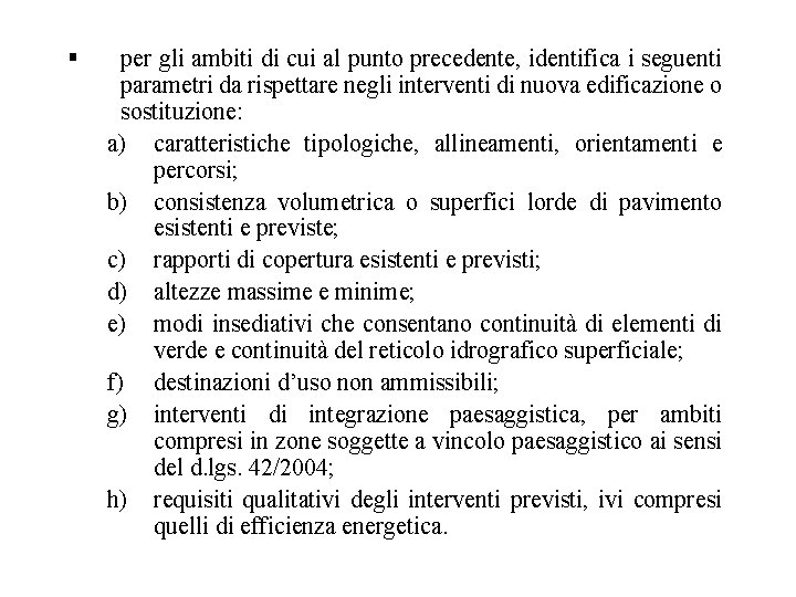 § per gli ambiti di cui al punto precedente, identifica i seguenti parametri da