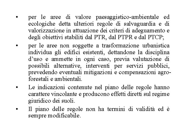  • • per le aree di valore paesaggistico-ambientale ed ecologiche detta ulteriori regole