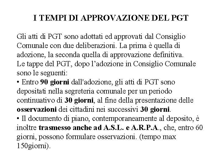 I TEMPI DI APPROVAZIONE DEL PGT Gli atti di PGT sono adottati ed approvati