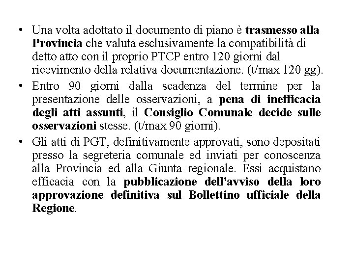  • Una volta adottato il documento di piano è trasmesso alla Provincia che