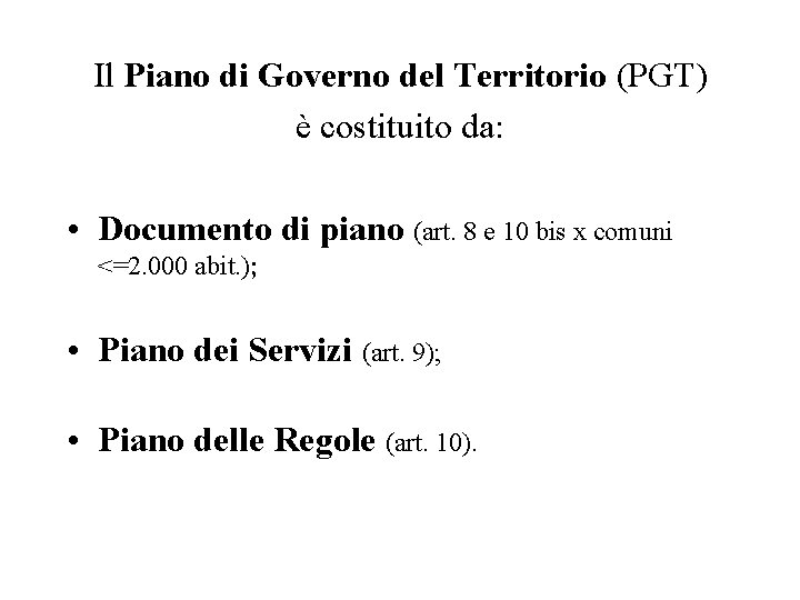 Il Piano di Governo del Territorio (PGT) è costituito da: • Documento di piano