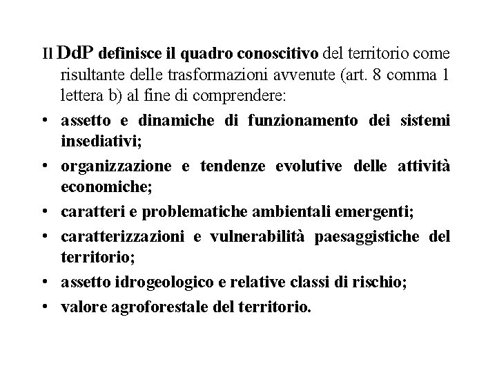 Il Dd. P definisce il quadro conoscitivo del territorio come risultante delle trasformazioni avvenute