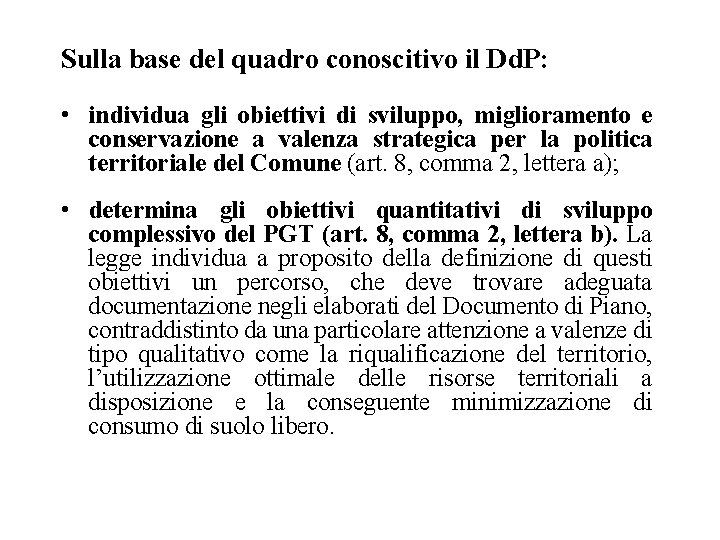 Sulla base del quadro conoscitivo il Dd. P: • individua gli obiettivi di sviluppo,