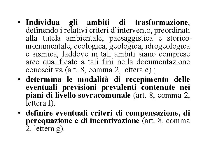  • Individua gli ambiti di trasformazione, definendo i relativi criteri d’intervento, preordinati alla