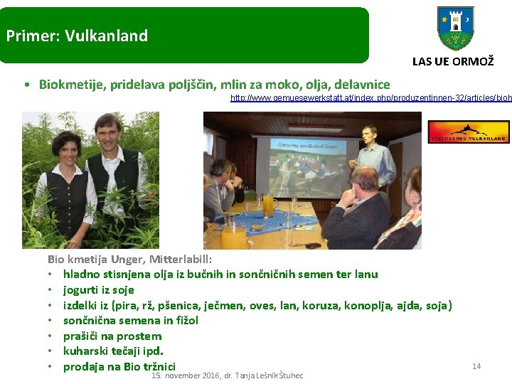 Primer: Vulkanland LAS UE ORMOŽ • Biokmetije, pridelava poljščin, mlin za moko, olja, delavnice