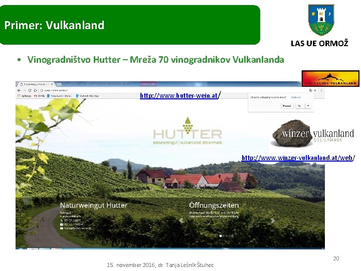 Primer: Vulkanland LAS UE ORMOŽ • Vinogradništvo Hutter – Mreža 70 vinogradnikov Vulkanlanda http: