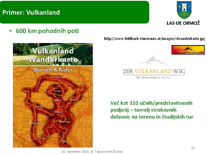 Primer: Vulkanland LAS UE ORMOŽ • 600 km pohodnih poti http: //www. feldbach-tourismus. at/images/vlwanderkarte.