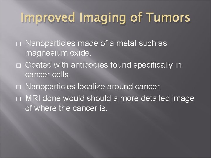 Improved Imaging of Tumors � � Nanoparticles made of a metal such as magnesium