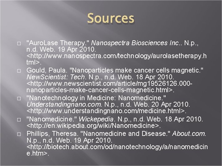 Sources � � � "Auro. Lase Therapy. " Nanospectra Biosciences Inc. . N. p.