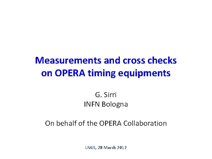 Measurements and cross checks on OPERA timing equipments G. Sirri INFN Bologna On behalf