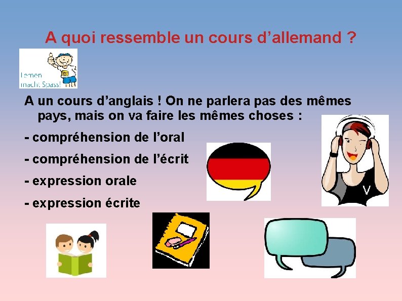 A quoi ressemble un cours d’allemand ? A un cours d’anglais ! On ne