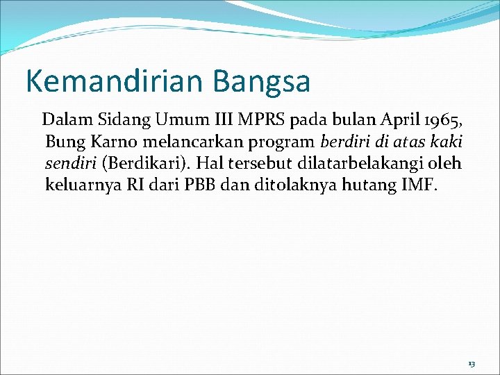 Kemandirian Bangsa Dalam Sidang Umum III MPRS pada bulan April 1965, Bung Karno melancarkan