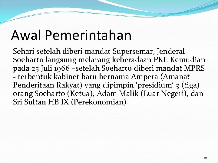 Awal Pemerintahan Sehari setelah diberi mandat Supersemar, Jenderal Soeharto langsung melarang keberadaan PKI. Kemudian