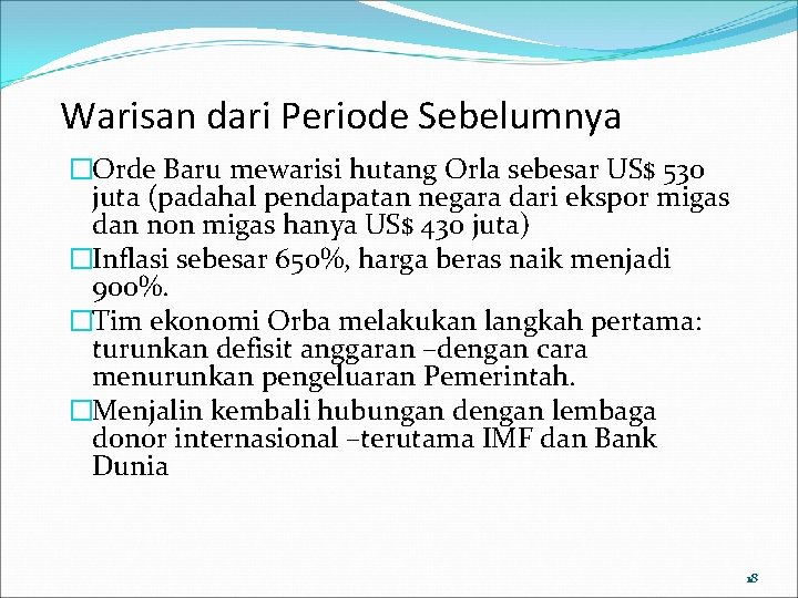 Warisan dari Periode Sebelumnya �Orde Baru mewarisi hutang Orla sebesar US$ 530 juta (padahal