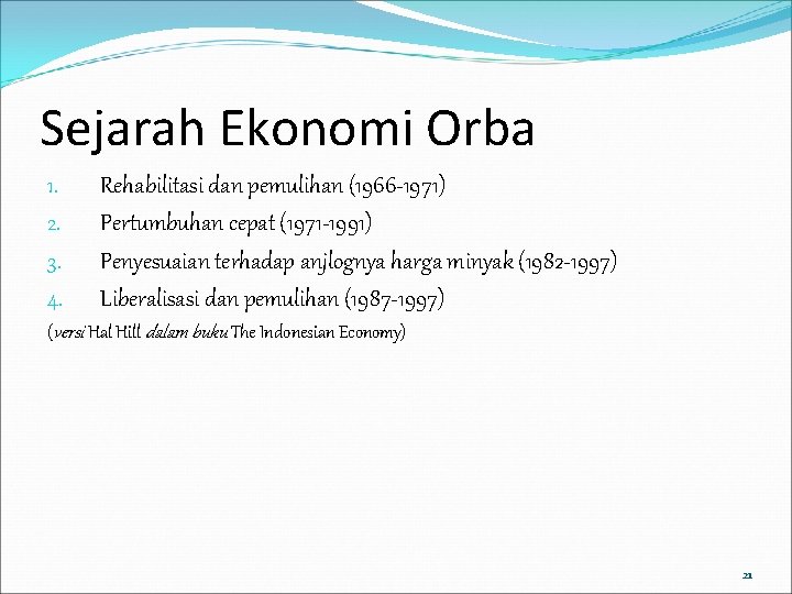 Sejarah Ekonomi Orba 1. 2. 3. 4. Rehabilitasi dan pemulihan (1966 -1971) Pertumbuhan cepat