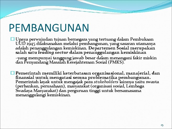 PEMBANGUNAN � Upaya perwujudan tujuan bernegara yang tertuang dalam Pembukaan UUD 1945 dilaksanakan melalui