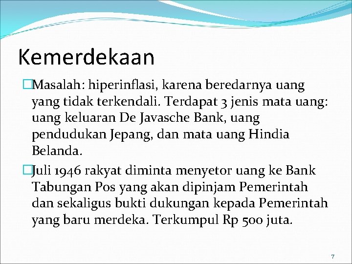 Kemerdekaan �Masalah: hiperinflasi, karena beredarnya uang yang tidak terkendali. Terdapat 3 jenis mata uang: