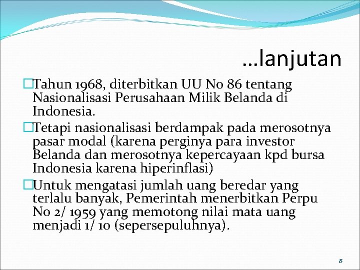 …lanjutan �Tahun 1968, diterbitkan UU No 86 tentang Nasionalisasi Perusahaan Milik Belanda di Indonesia.