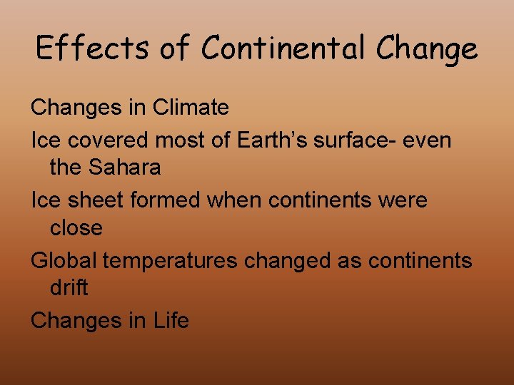 Effects of Continental Changes in Climate Ice covered most of Earth’s surface- even the