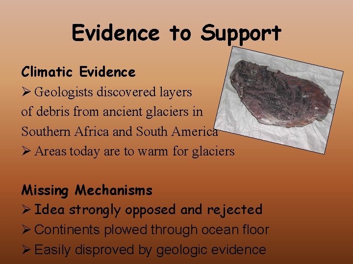 Evidence to Support Climatic Evidence Ø Geologists discovered layers of debris from ancient glaciers