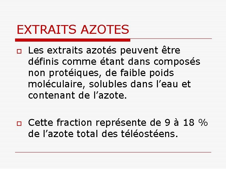 EXTRAITS AZOTES o o Les extraits azotés peuvent être définis comme étant dans composés