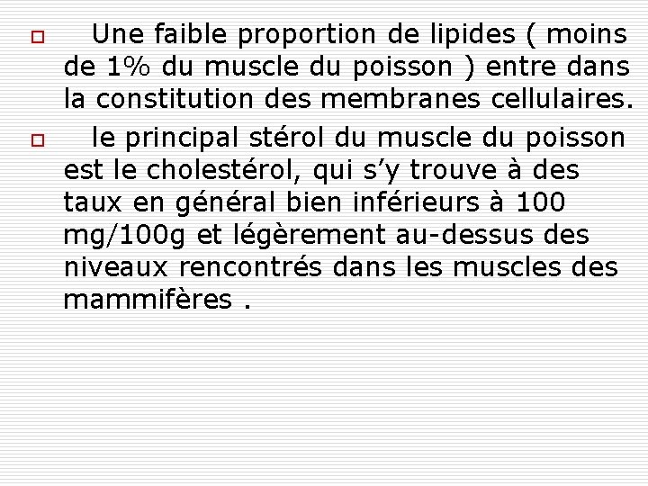 o o Une faible proportion de lipides ( moins de 1% du muscle du