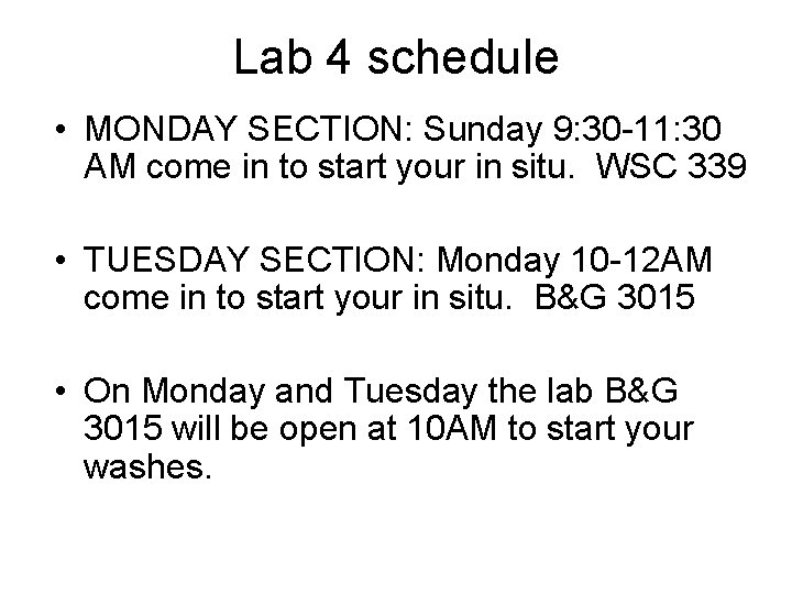 Lab 4 schedule • MONDAY SECTION: Sunday 9: 30 -11: 30 AM come in