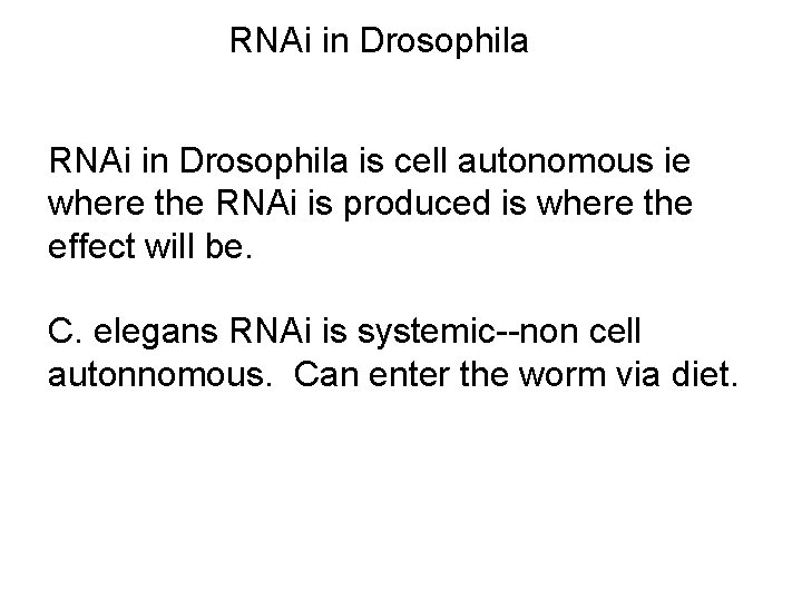 RNAi in Drosophila is cell autonomous ie where the RNAi is produced is where