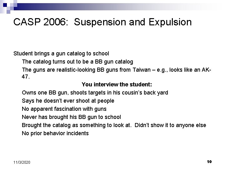 CASP 2006: Suspension and Expulsion Student brings a gun catalog to school The catalog