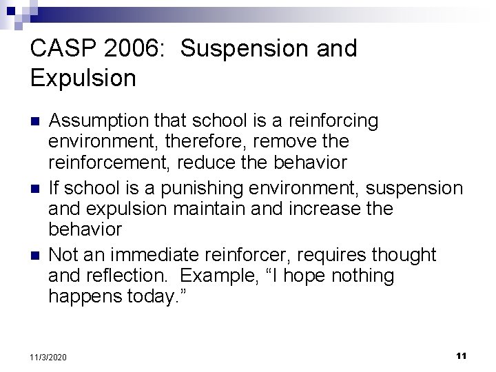 CASP 2006: Suspension and Expulsion n Assumption that school is a reinforcing environment, therefore,
