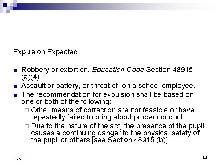 Expulsion Expected n n n Robbery or extortion. Education Code Section 48915 (a)(4). Assault