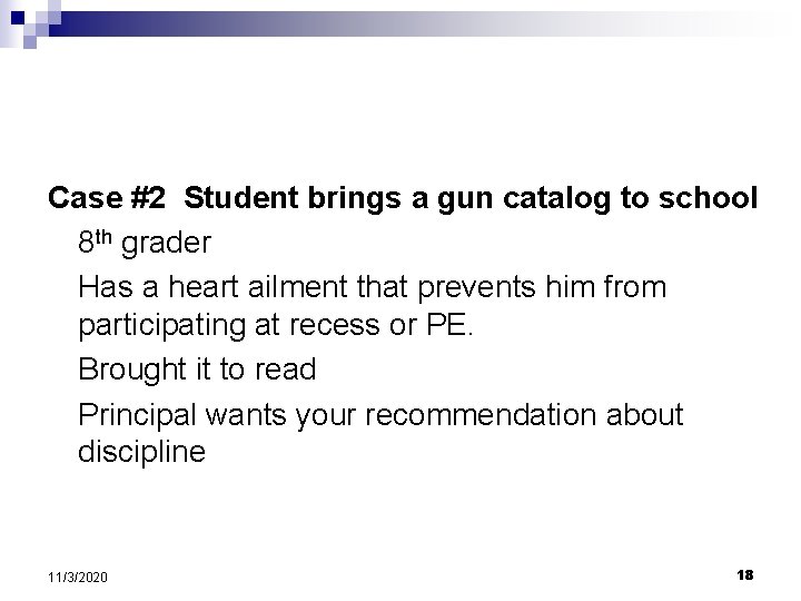 Case #2 Student brings a gun catalog to school 8 th grader Has a