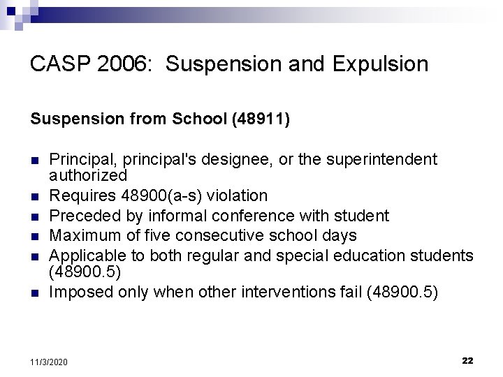 CASP 2006: Suspension and Expulsion Suspension from School (48911) n n n Principal, principal's