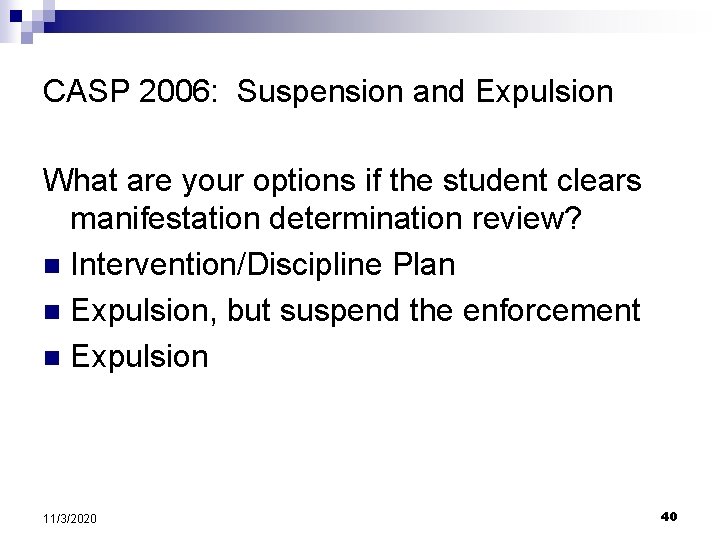 CASP 2006: Suspension and Expulsion What are your options if the student clears manifestation