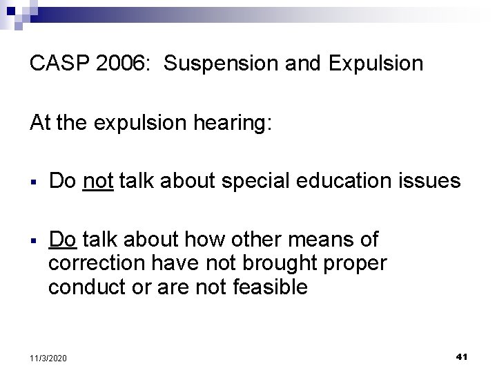 CASP 2006: Suspension and Expulsion At the expulsion hearing: § Do not talk about