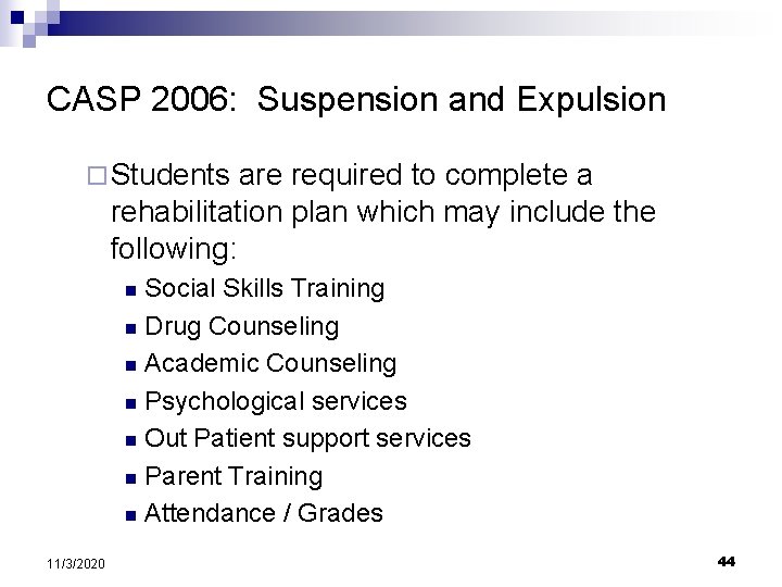 CASP 2006: Suspension and Expulsion ¨ Students are required to complete a rehabilitation plan