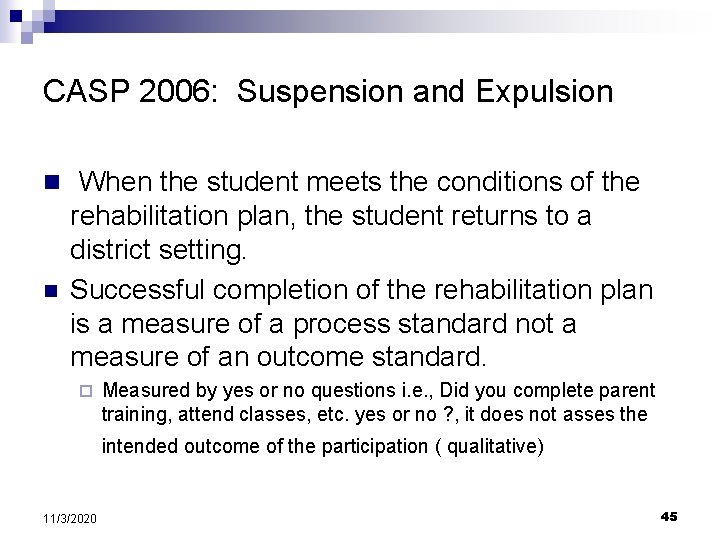 CASP 2006: Suspension and Expulsion n When the student meets the conditions of the