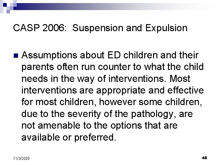 CASP 2006: Suspension and Expulsion n Assumptions about ED children and their parents often