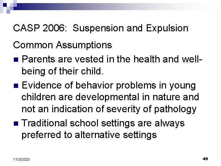 CASP 2006: Suspension and Expulsion Common Assumptions n Parents are vested in the health