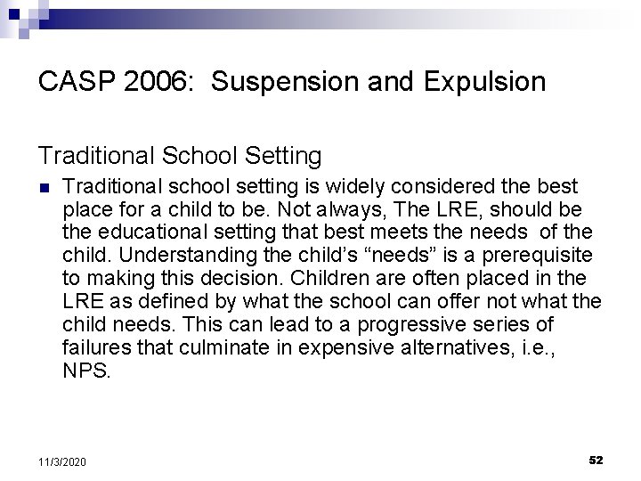 CASP 2006: Suspension and Expulsion Traditional School Setting n Traditional school setting is widely