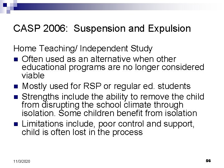 CASP 2006: Suspension and Expulsion Home Teaching/ Independent Study n Often used as an