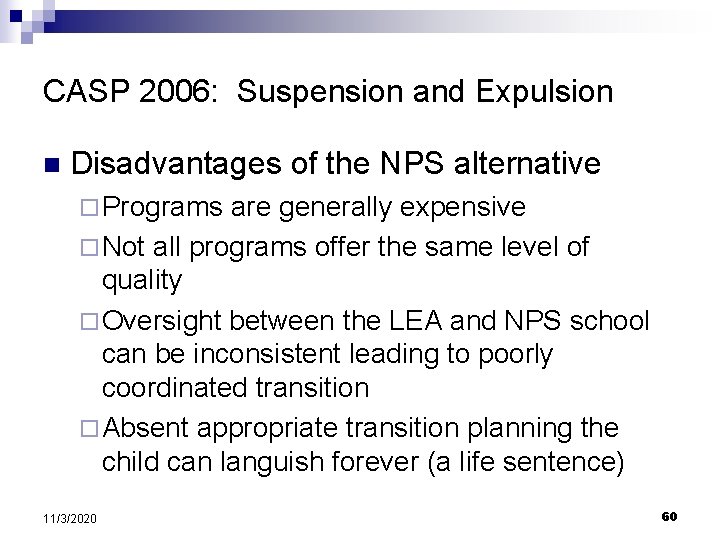 CASP 2006: Suspension and Expulsion n Disadvantages of the NPS alternative ¨ Programs are